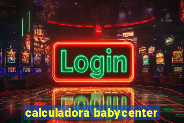 calculadora babycenter